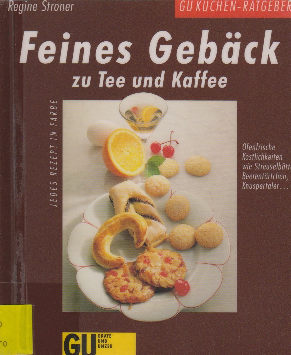 Feines Gebäck zu Tee und Kaffee. Ofenfrische Köstlichkeiten wie Streuselblätter, Beerentörtchen, Knuspertaler... Cooking & Enjoying