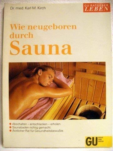 Wie neugeboren durch Sauna. Abschalten - entschlacken - erholen. Saunabaden r... book