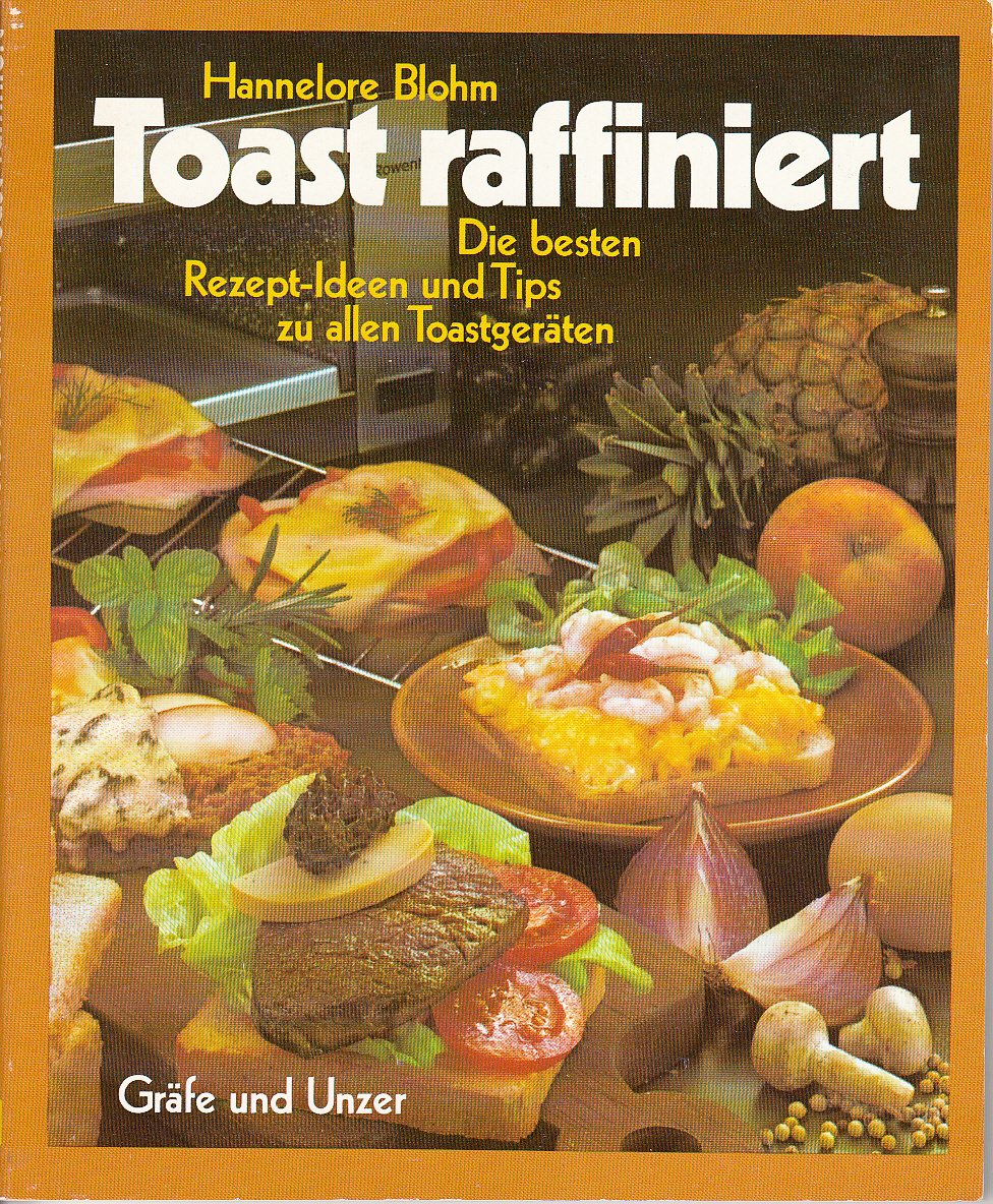Toast raffiniert. Cooking & Enjoying Books