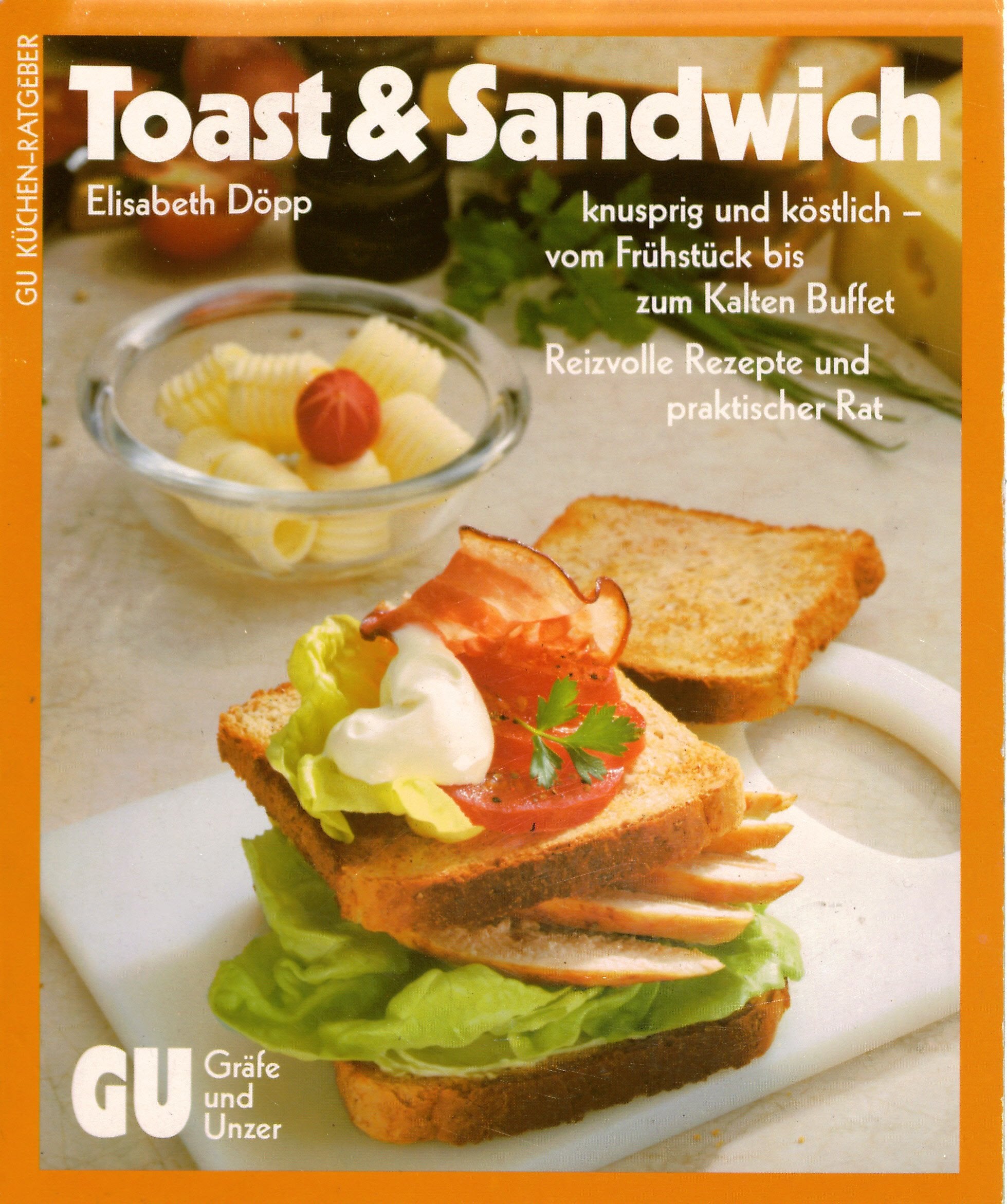 Toast & Sandwich: knusprig und köstlich - vom Frühstück bis zum kalten Buffet. Reizvolle Rezepte und praktischer Rat Cooking & Enjoying