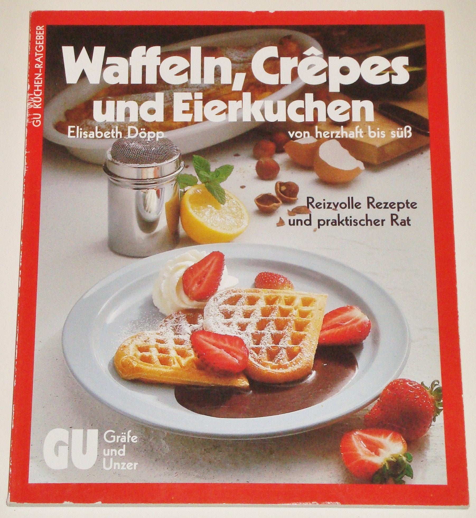Waffeln, Crêpes und Eierkuchen. Von herzhaft bis süss Cooking & Enjoying