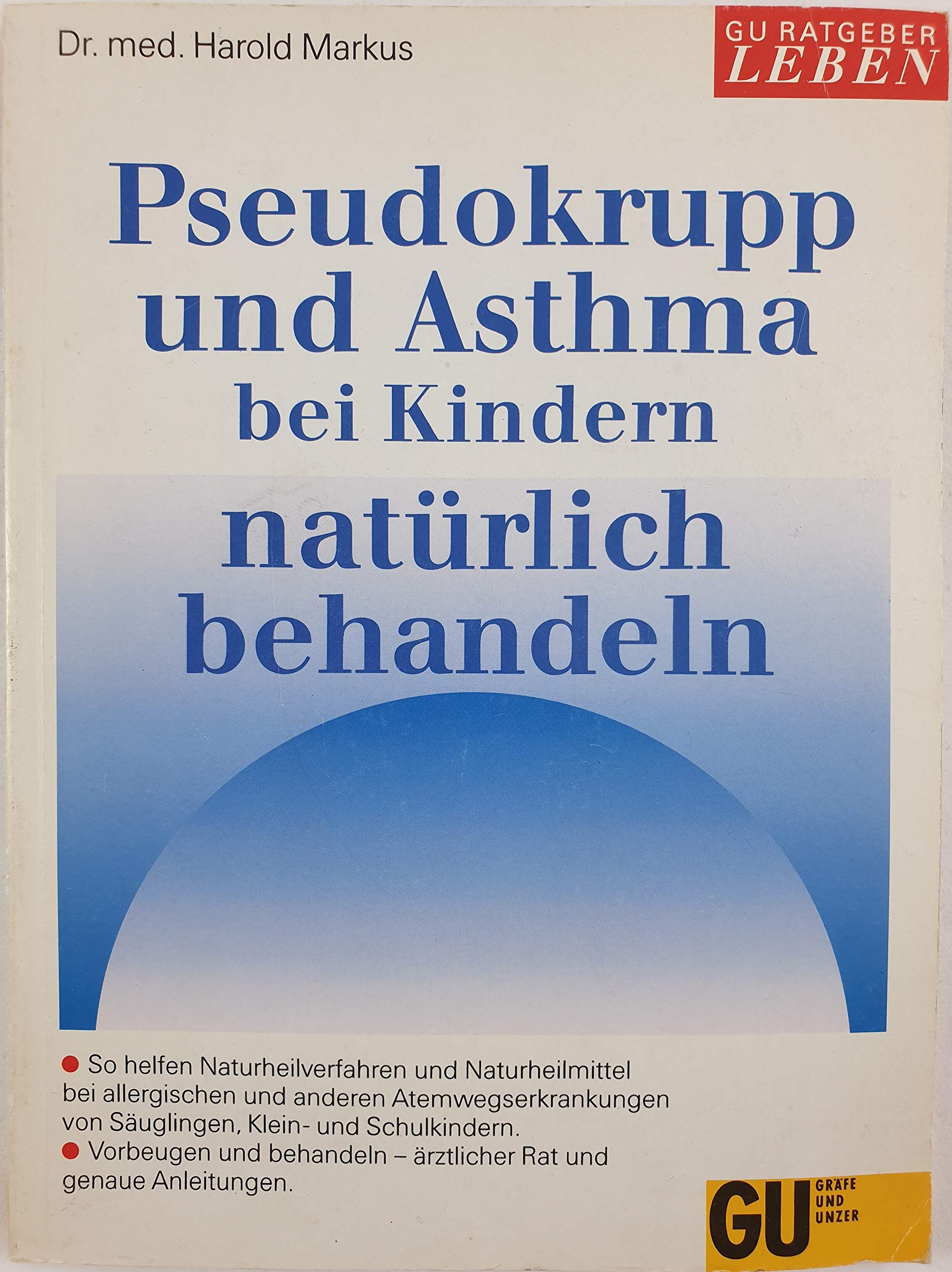 Pseudokrupp und Asthma bei Kindern natürlich behandeln. Atemwegsallergie - Ursachen, Auslöser, Symptome. Ganzheitliche Basisbehandlung. Hilfen für den akuten Anfall Parents & Children