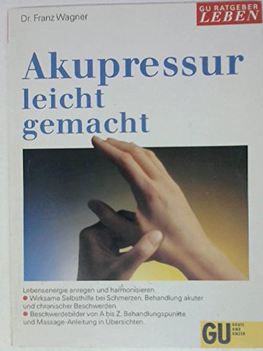 Akupressur leicht gemacht. Lebensenergie anregen und harmonisieren. Wirksame Selbsthilfe bei Schmerzen, Behandlung akuter und chronischer Beschwerden. ... und Massage-Anleitung in Übersichten Health, Nutrition & Fitness