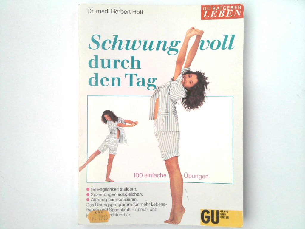 Schwungvoll durch den Tag. 100 einfache Übungen. Beweglichkeit steigern, Spannungen ausgleichen, Atmung harmonisieren. Das Übungsprogramm zu mehr ... - überall und jederzeit durchführbar Medicine