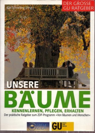 Unsere Bäume. Kennenlernen, pflegen, erhalten Garden & Plants