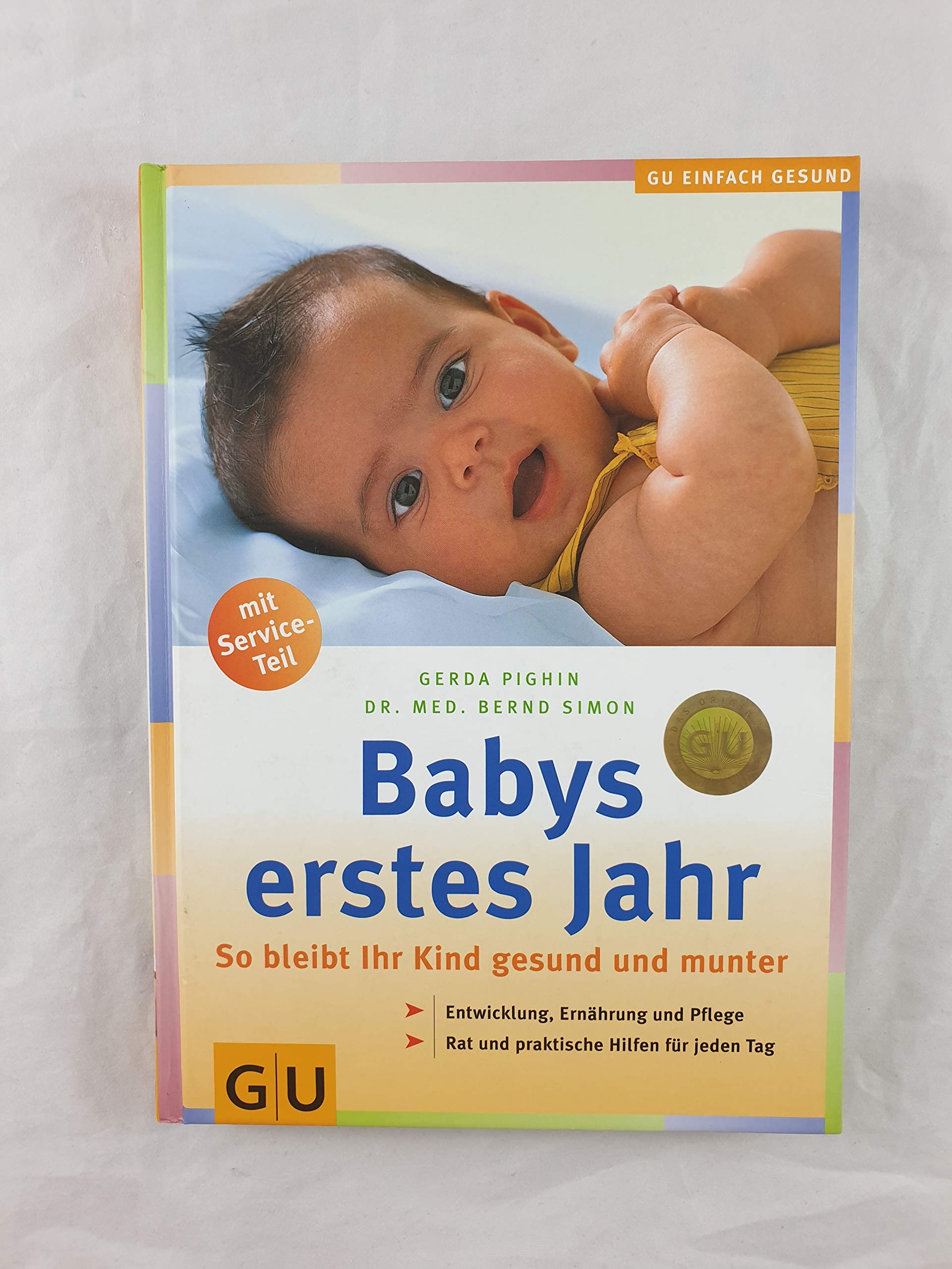 Babys erstes Jahr: So bleibt Ihr Kind gesund und munter. Entwicklung, Ernährung und Pflege. Rat und praktische Hilfe für jeden Tag. Mit Service-Teil Parents & Children
