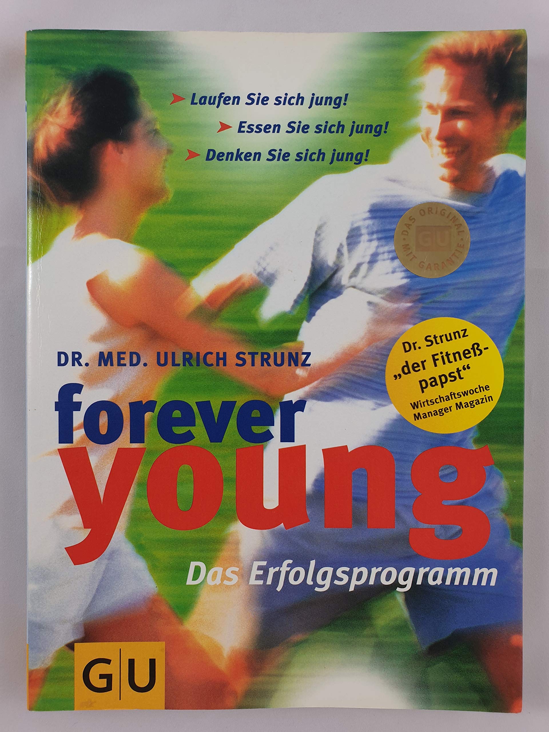 Forever young: Das Erfolgsprogramm Health, Nutrition & Fitness