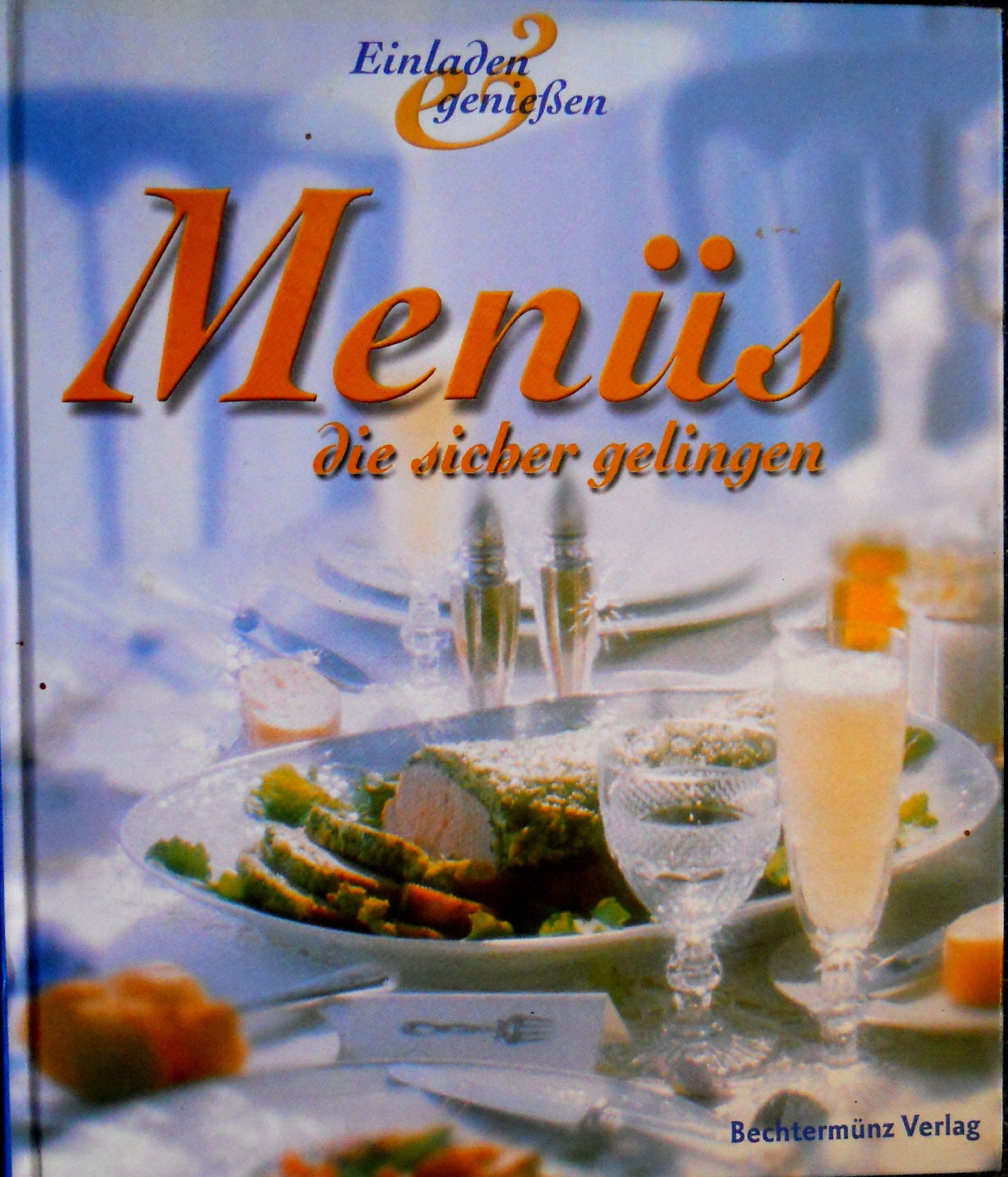 Menüs die sicher gelingen. ( Einladen und genießen) Cooking & Enjoying
