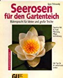 Seerosen für den Gartenteich. Blütenpracht für grosse und kleine Teiche. Experten-Rat für Kauf, Pflege, Vermehrung. Mit Tips für 40 winterharte Sorten Leisure, Home & Garden