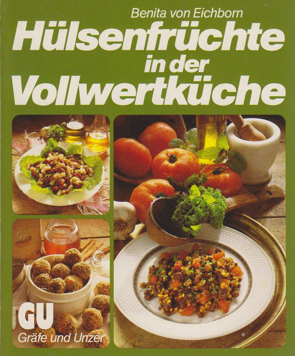Erbsen, Linsen, Bohnen in der Vollwertküche. Erprobte Rezepte und wertvoller Rat Cooking & Enjoying
