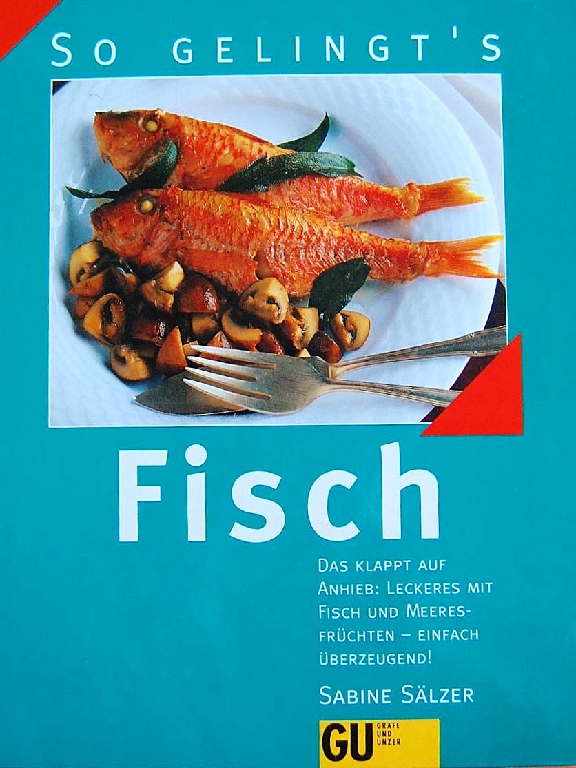 Fisch. Das klappt auf Anhieb: Leckeres mit Fisch und Meeresfrüchten - einfach überzeugend! Cooking & Enjoying