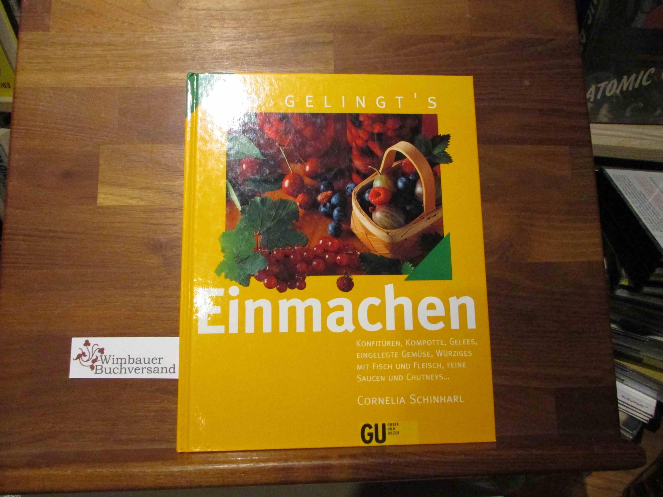 Einmachen. Konfitüren, Kompotte, Gelees, eingelegte Gemüse, Würziges mit Fleisch und Fisch, feine Saucen und Chutneys Cooking & Enjoying