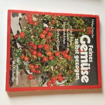 Feines Gemüse selbst gezogen. Auf dem Balkon, im Garten und im Kleingewächshaus Garden & Plants