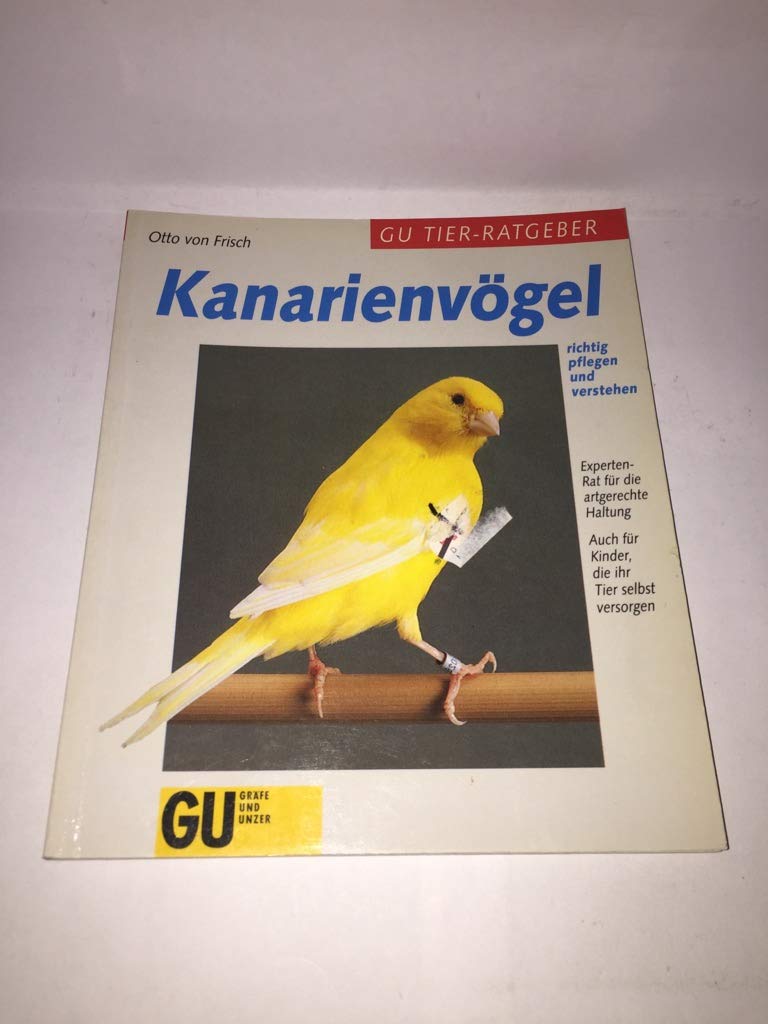 Kanarienvögel richtig pflegen und verstehen. Experten- Rat für die artgerechte Haltung Natural Sciences