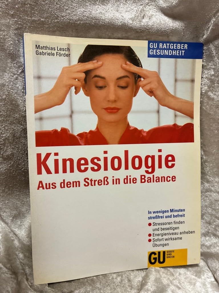 Kinesiologie: Aus Stress in die Balance. In wenigen Minuten stressfrei und befreit. Stressoren finden und beseitigen. Energieniveau anheben. Sofort wirksame Übungen Medicine