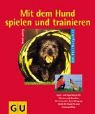 Mit dem Hund spielen und trainieren: Spiel- und Sportideen für drinnen und draussen. Mit sinnvoller Beschäftigung bleibt Ihr Hund fit und leistungsfähig Pets
