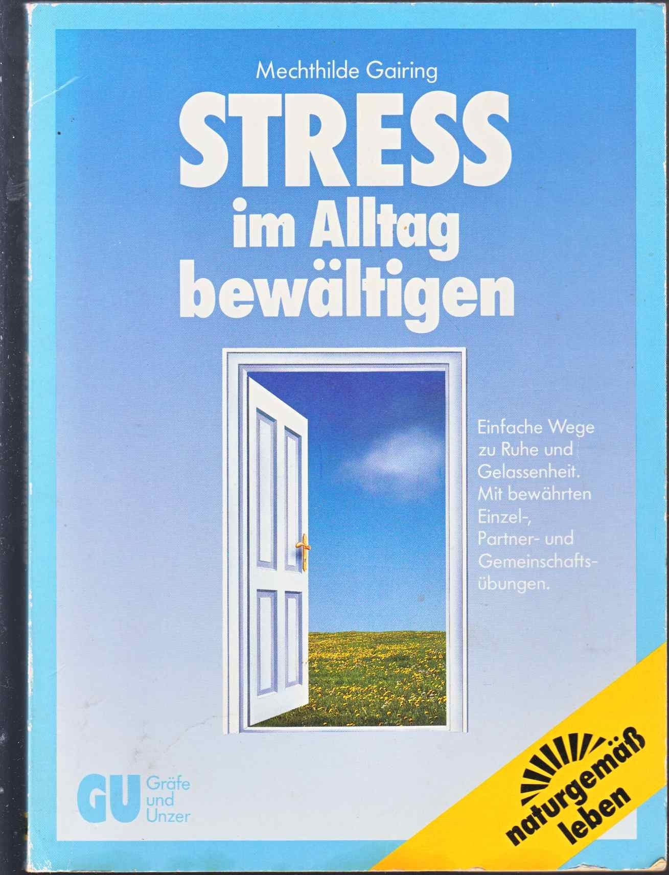 Stress im Alltag bewältigen. Einfache Wege zu Ruhe und Gelassenheit. Mit bewährten Einzel-, Partner- und Gemeinschaftsübungen Psychology
