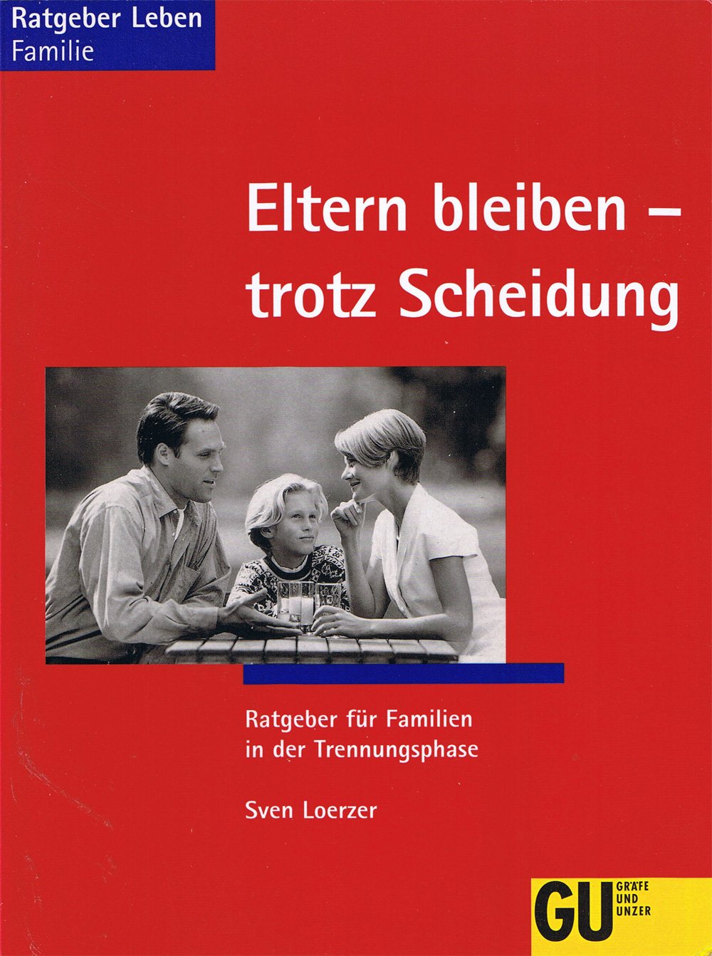 Eltern bleiben - trotz Scheidung. Ratgeber für Familien in der Trennungsphase Parents & Children