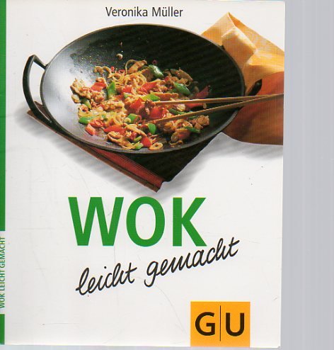 Wok - leicht gemacht: Raffiniert und unkompliziert - köstliche Wokgerichte, die garantiert gelingen und im Nu zubereitet sind Cooking & Enjoying