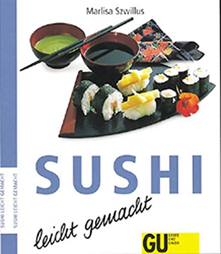 Sushi - leicht gemacht: Endlich können Sie diese beliebten Klassiker aus der japanischen Küche ganz leicht selber machen Cooking & Enjoying