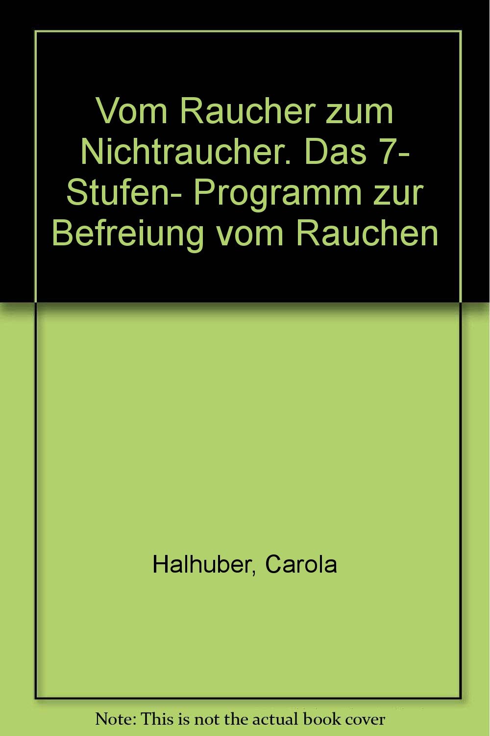 Vom Raucher zum Nichtraucher. Das 7- Stufen- Programm zur Befreiung vom Rauchen Medicine