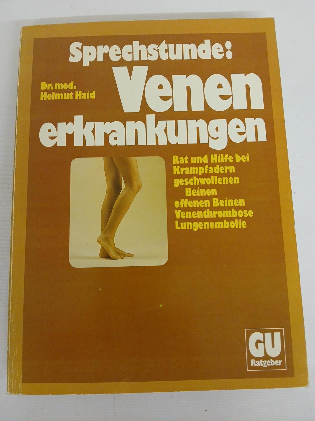 Sprechstunde: Venenerkrankungen. Rat und Hilfe bei Krampfadern, geschwollenen Beinen, offenen Beinen, Venenthrombose, Lungenembolie Medicine