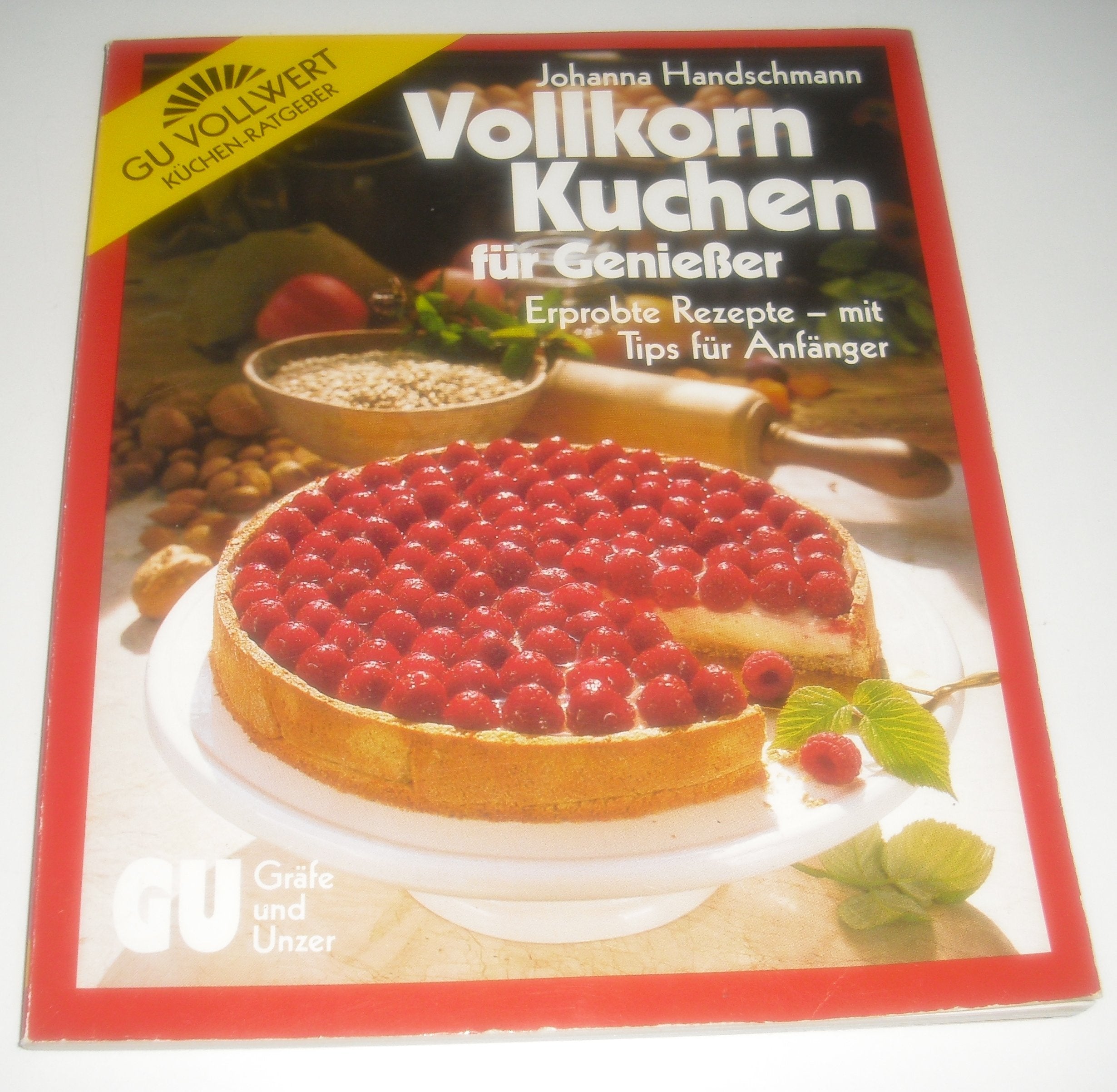 Vollkorn-Kuchen für Geniesser. Erprobte Rezepte - mit Tips für Anfänger Cooking & Enjoying