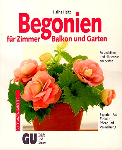 Begonien für Zimmer, Balkon und Garten. So gedeihen und blühen sie am besten. Experten-Rat für Kauf, Pflege und Vermehrung Books