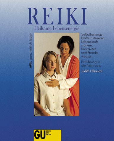 Reiki Heilsame Lebensenergie, Ganzheitlich leben Medicine