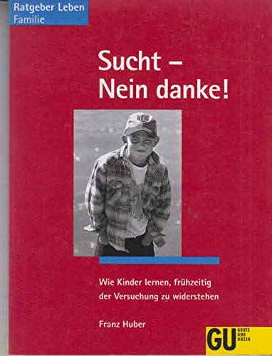 Sucht. Nein, Danke. Wie Kinder lernen, frühzeitig der Versuchung zu widerstehen Medicine