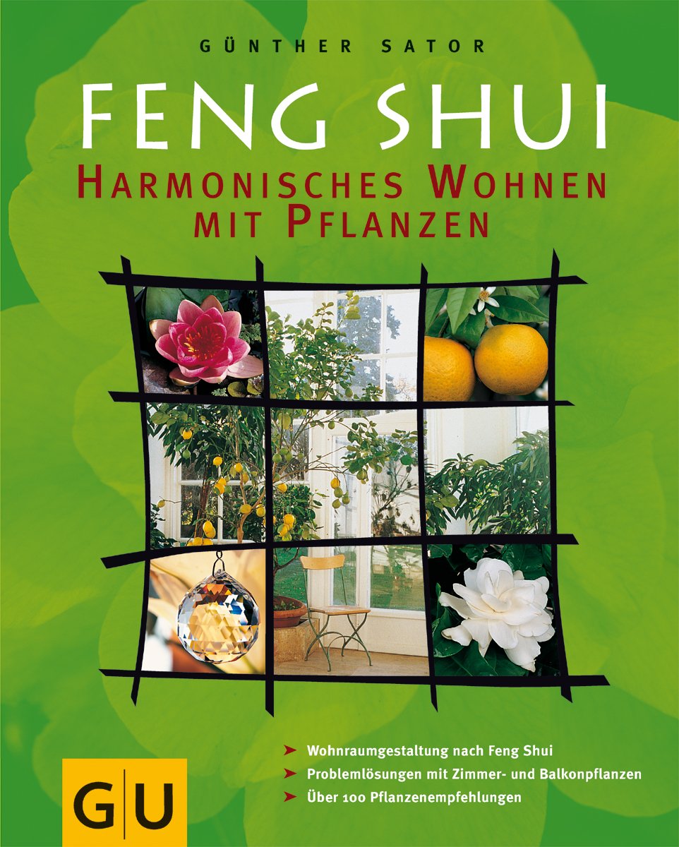 Feng Shui - Harmonisches Wohnen mit Pflanzen Garden & Plants
