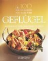 Die 100 besten Rezepte aus aller Welt: Geflügel Cooking & Enjoying