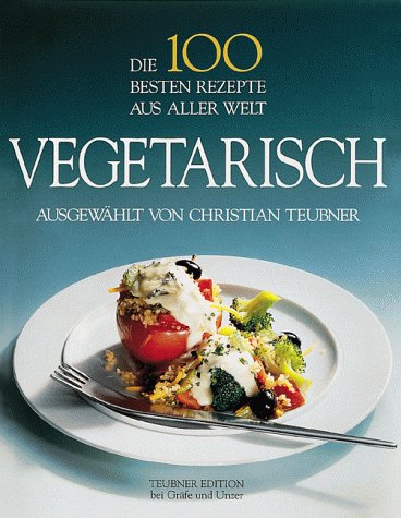 Die 100 besten Rezepte aus aller Welt, Vegetarisch Health, Nutrition & Fitness
