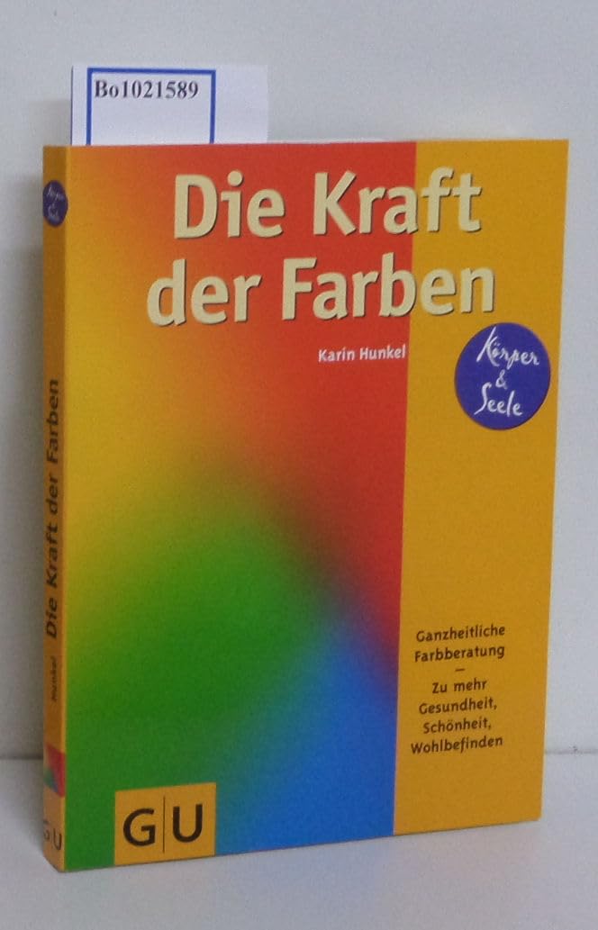 Die Kraft der Farben. Ganzheitliche Farbberatung zu mehr Gesundheit, Schönheit, Wohlbefinden Fiction Books