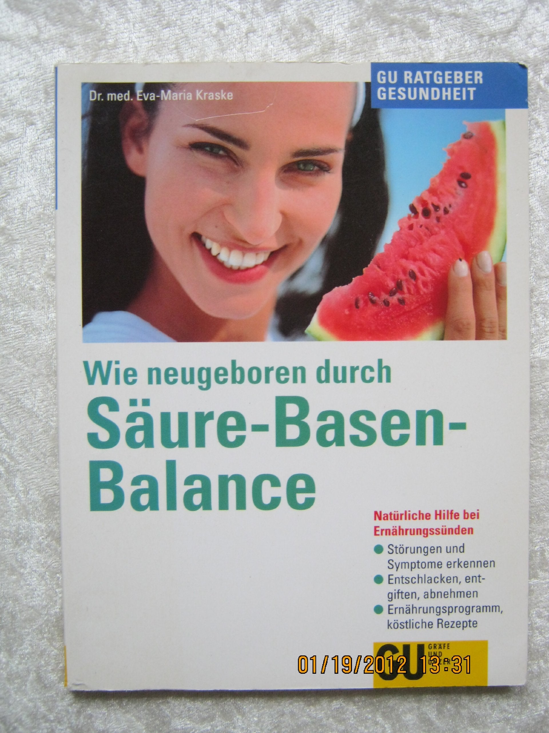 Wie neugeboren durch Säure-Basen-Balance .Natürliche Hilfe bei Ernährungssünden: - Störungen und Symptome erkennen - Entschlacken, entgiften, abnehmen - Ernährungsprogramm, köstliche Rezepte Health, Nutrition & Fitness