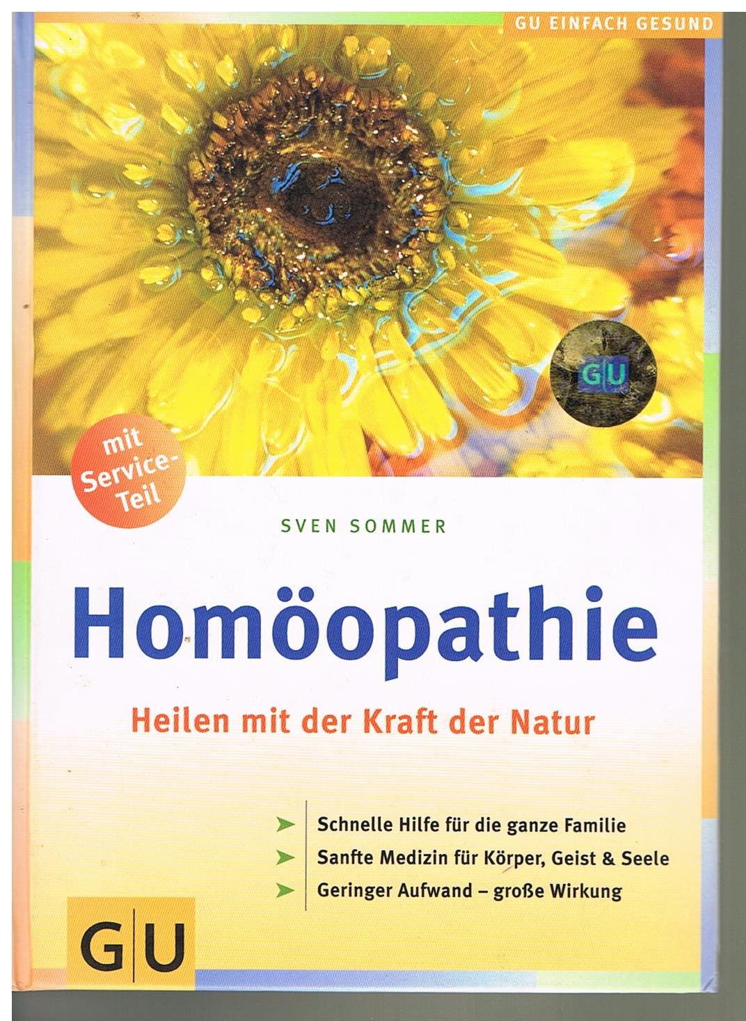 Homöopathie, Heilen mit der Kraft der Natur: Schnelle Hilfe für die ganze Familie. Sanfte Medizin für Körper, Geist und Seele. Geringer Aufwand - grosse Wirkung Medicine
