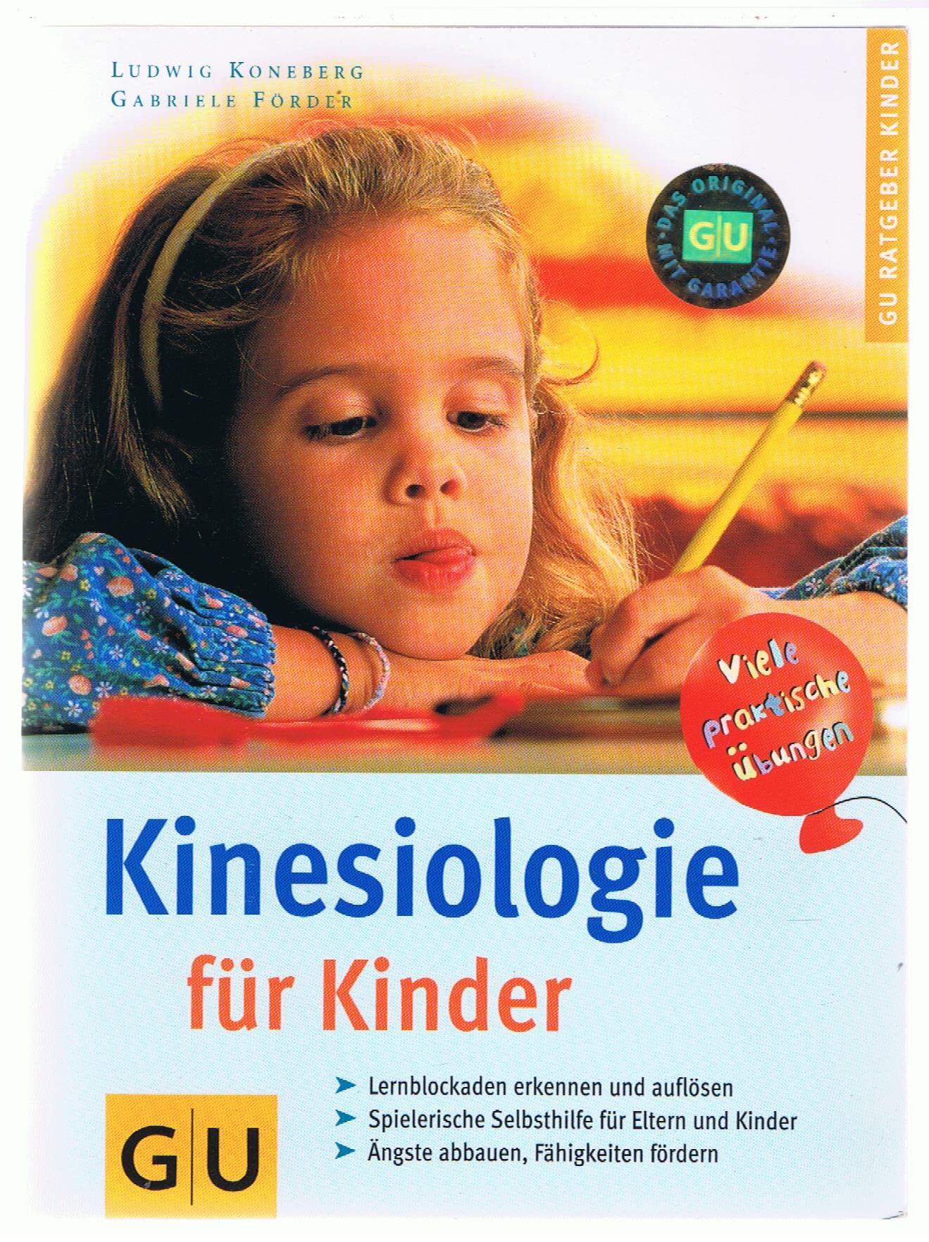 Kinesiologie für Kinder. Lernblockaden erkennen und auflösen. Spielerische Selbsthilfe für Eltern und Kinder. Ängste abbauen, Fähigkeiten fördern. Viele praktische Übungen Parents & Children