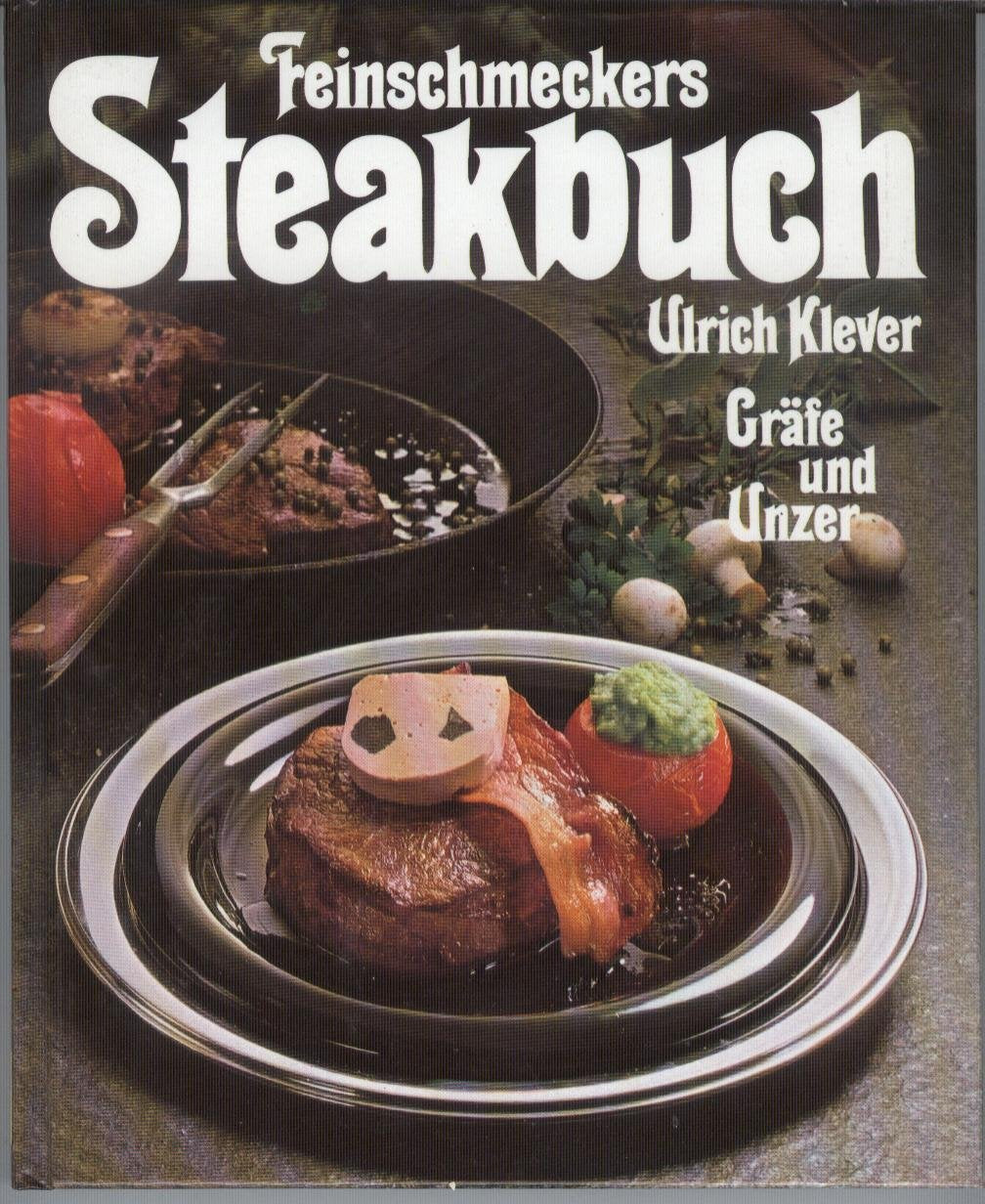 Feinschmeckers Steakbuch. Rezepte und Stories rund um das beste Stück vom Ochsen Books