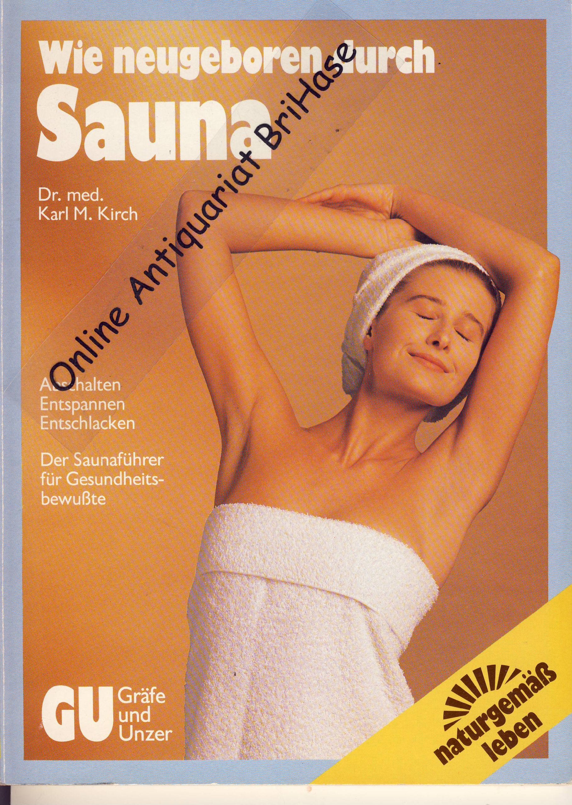 Wie neugeboren durch Sauna: abschalten, entspannen, entschlacken. Der Saunaführer für Gesundheitsbewusste Medicine