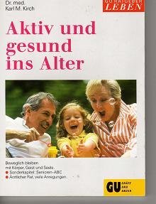 Aktiv und gesund ins Alter. Beweglich bleiben mit Körper, Geist und Seele Health, Nutrition & Fitness