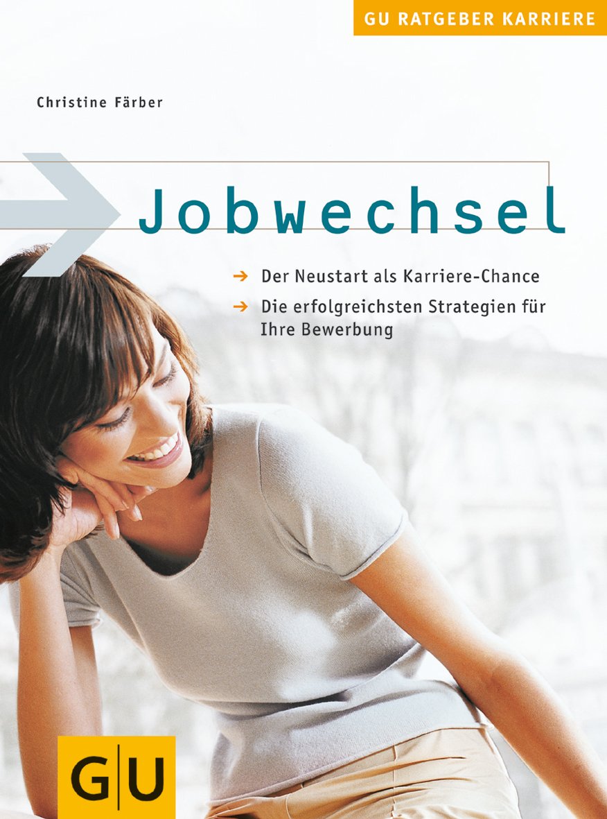 Jobwechsel: Der Neustart als Karriere-Chance. Die erfolgreichsten Strategien für Ihre Bewerbung Books