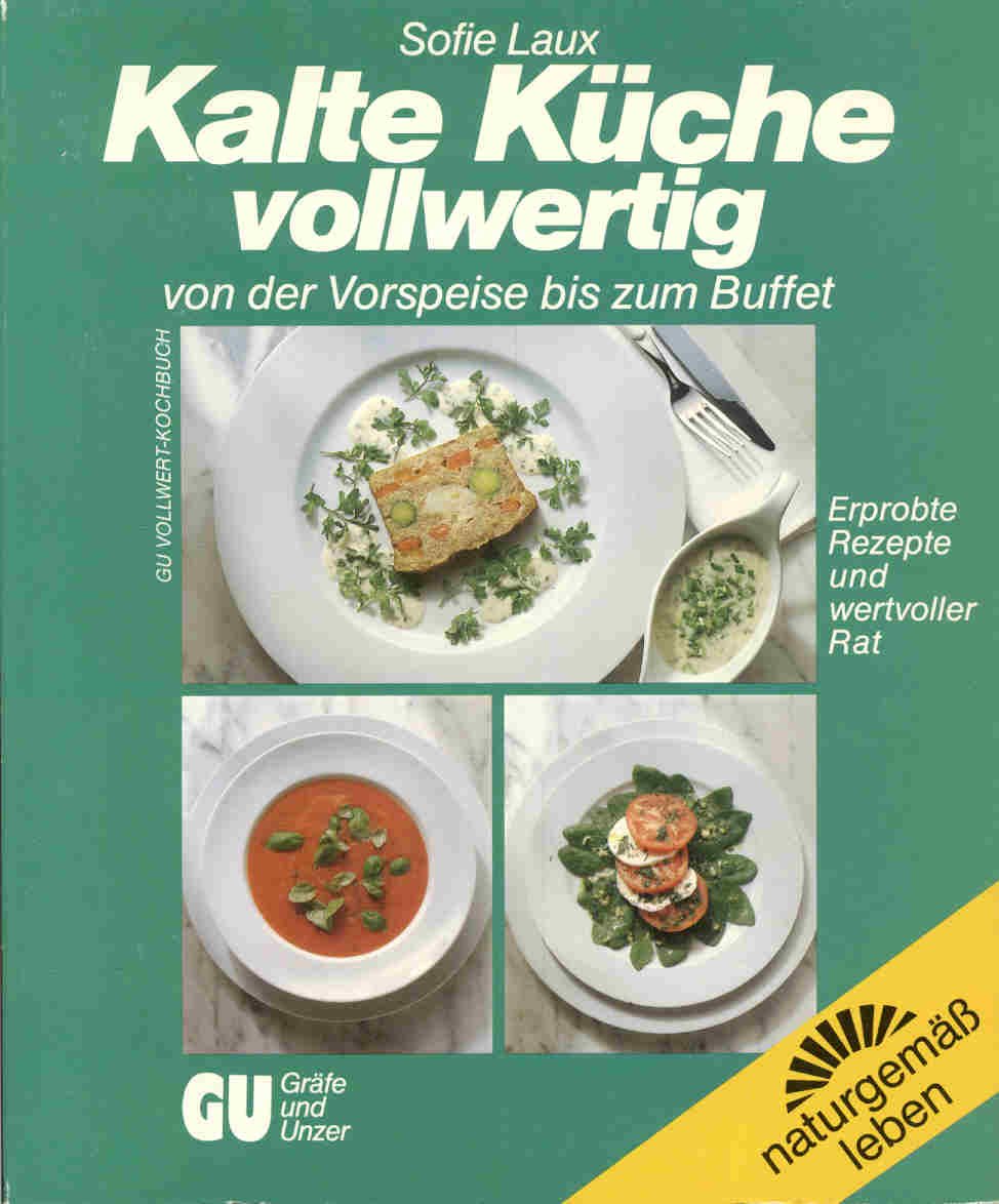 Kalte Küche vollwertig. Von der Vorspeise bis zum Buffet Cooking & Enjoying