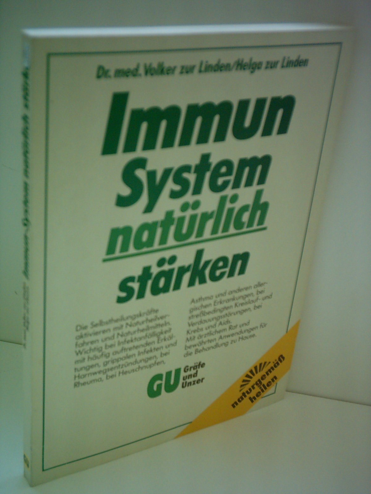 Immunsystem natürlich stärken - Die Selbstheilungskräfte aktivieren mit Naturheilverfahren und Naturheilmitteln. Mit ärztlichem Rat und bewährten Anwendungen für die Behandlung zu Hause Medicine