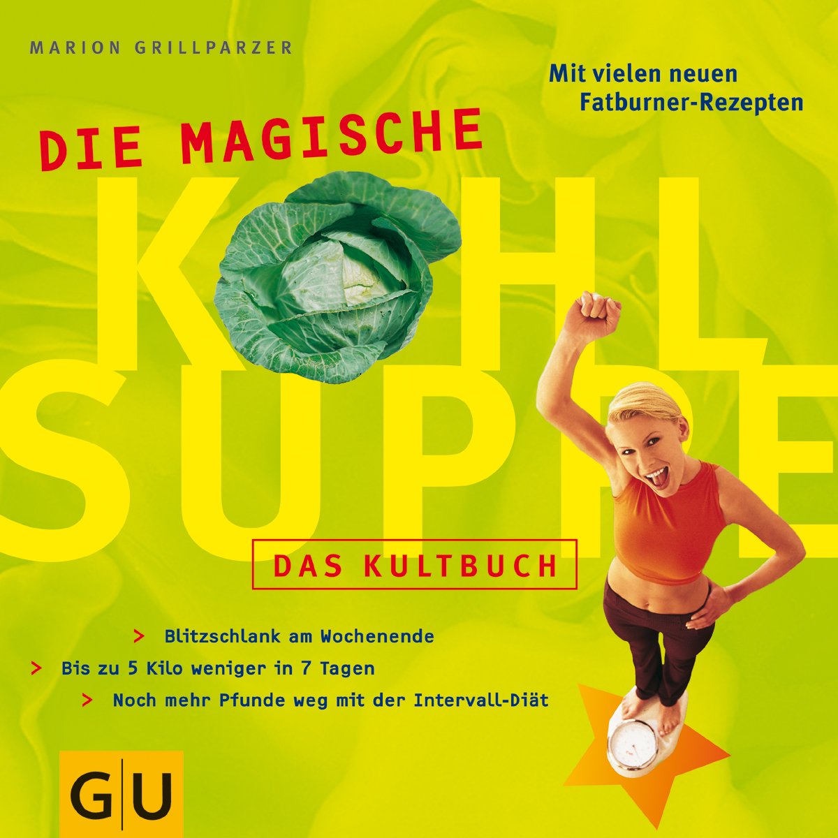 Die magische Kohlsuppe: das Kultbuch Health, Nutrition & Fitness