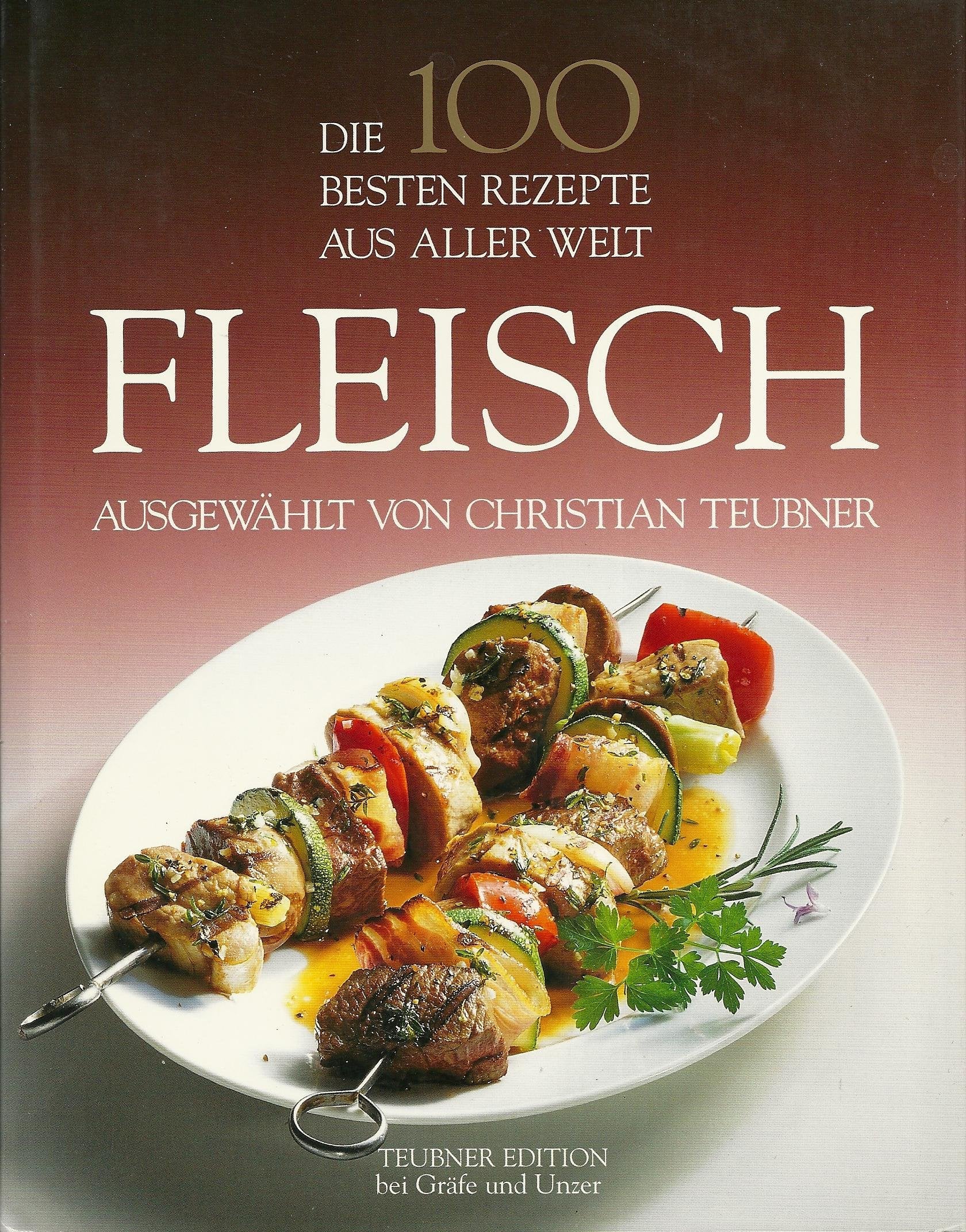 Die 100 besten Rezepte aus aller Welt, Fleisch Cooking & Enjoying
