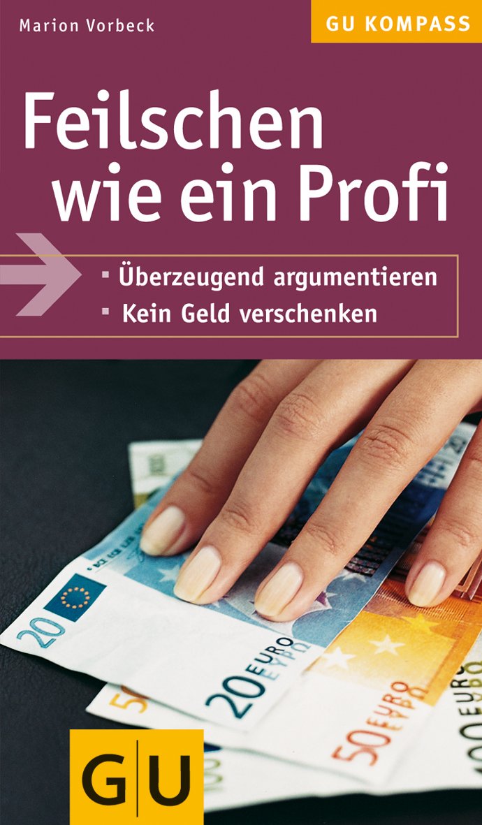 Feilschen wie ein Profi (GU Kompass Gesundheit) Business, Finance & Career