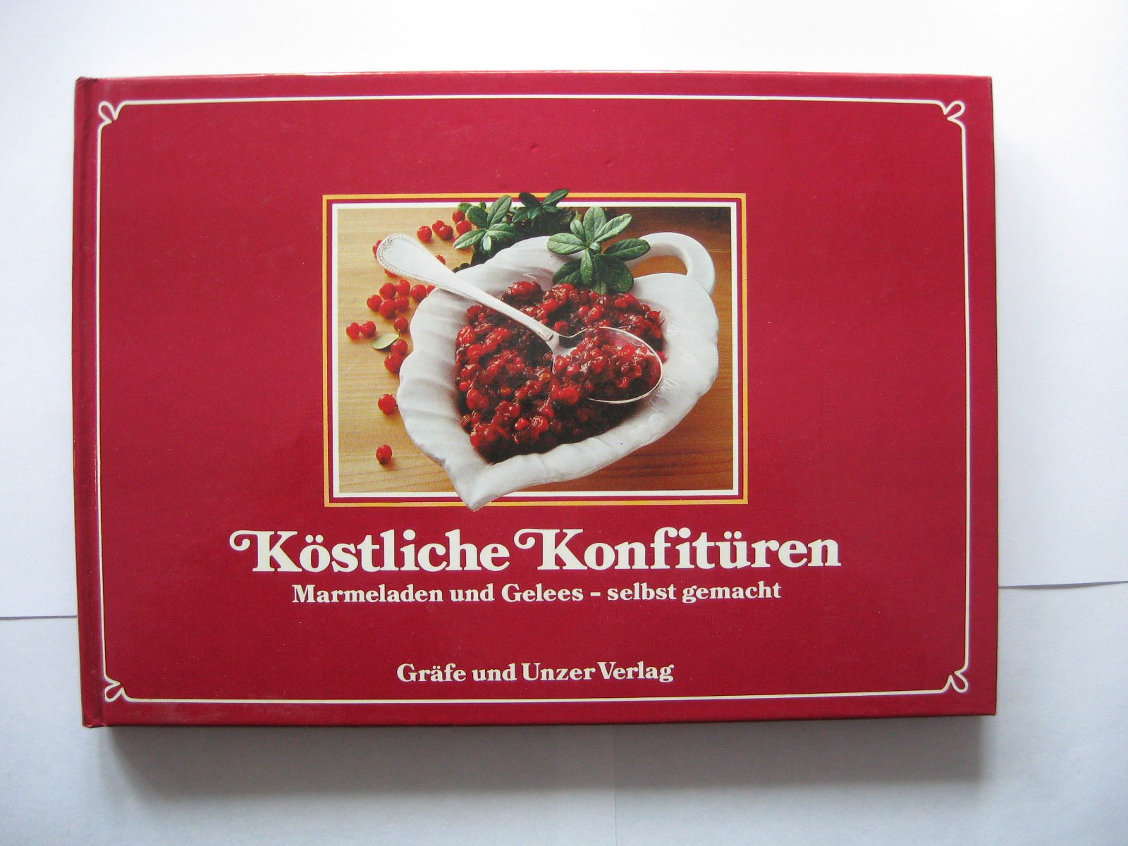 Köstliche Konfitüren. Marmeladen und Gelees selbst gemacht Books