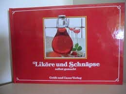 Liköre und Schnäpse - selbst gemacht. Geistvolle Getränke mit Beeren, Früchten und Kräutern Books