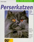 Perserkatzen. Anschaffung, Pflege, Ernährung, Krankheiten, Verhalten Medicine