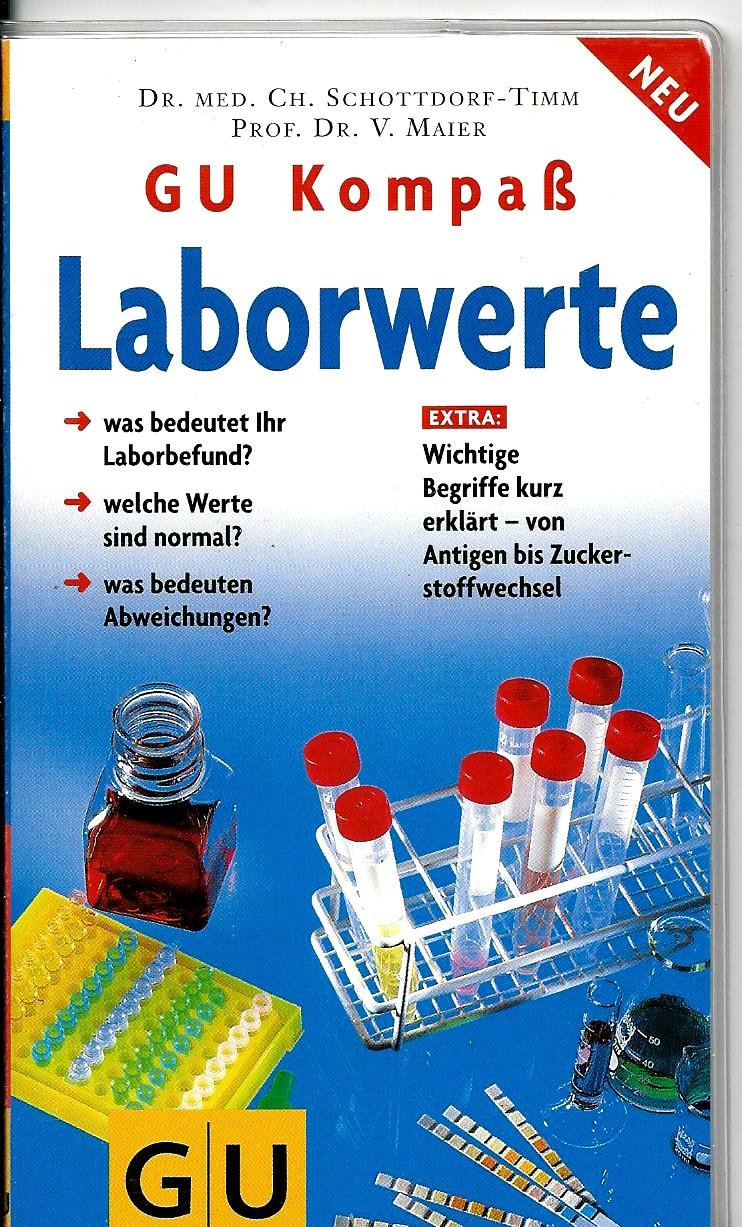 GU Kompass Laborwerte: Den Laborbefund richtig verstehen. Welche Werte sind normal? Was bedeuten Abweichungen? Medicine